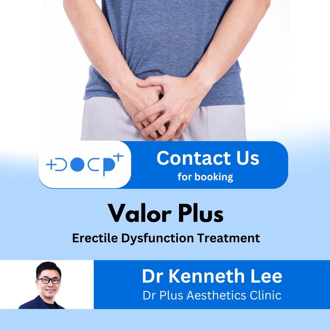 Valor Plus Erectile Dysfunction Treatment by Dr Kenneth Lee - Dr Plus Aesthetic Clinic