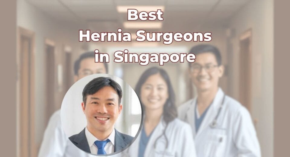 Best Hernia Surgeons in Singapore