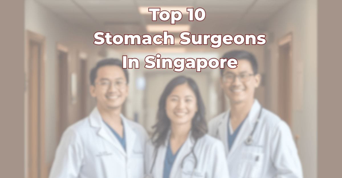 Top 10 Stomach Surgeons In Singapore