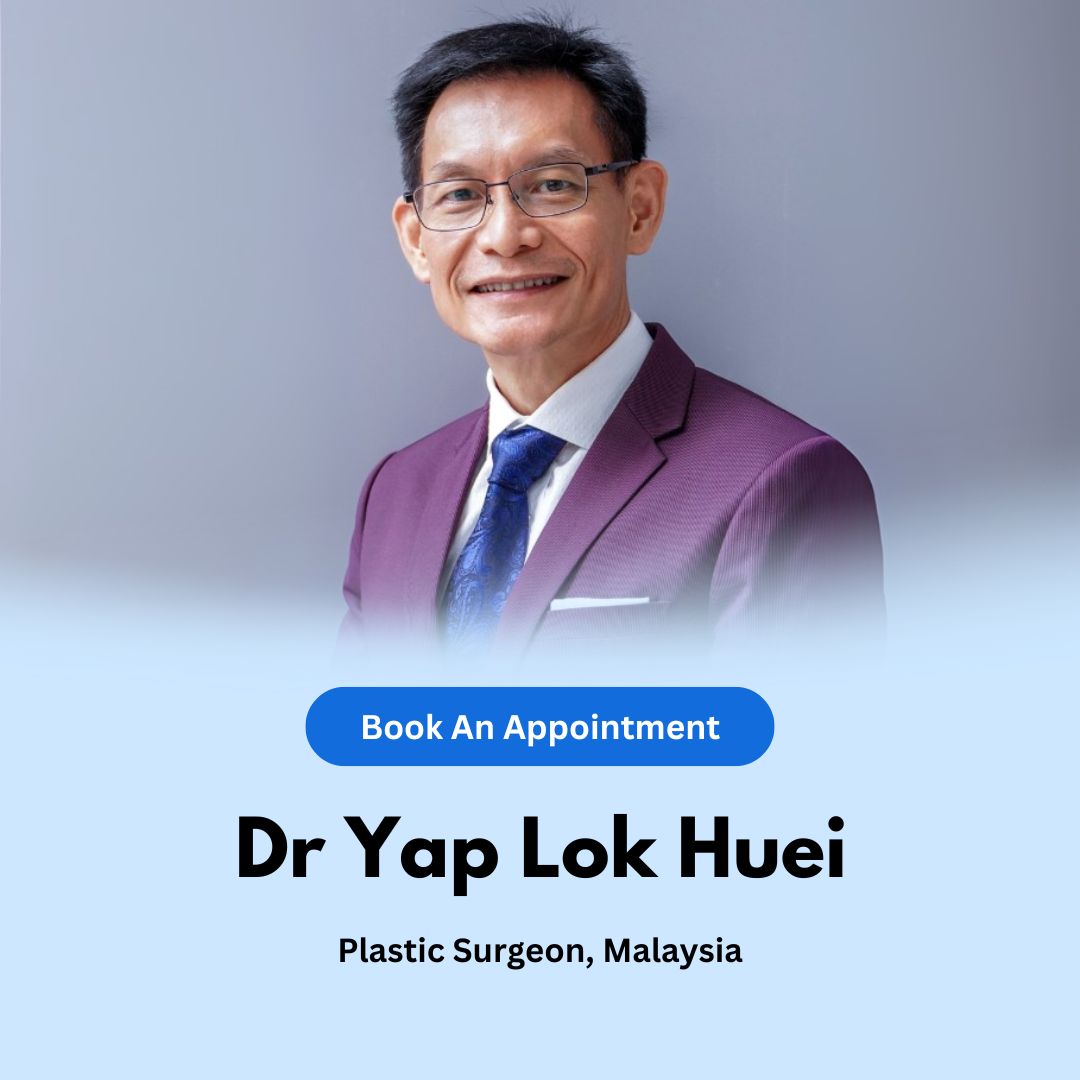 Dr Yap Lok Huei - Plastic Surgeon in Malaysia