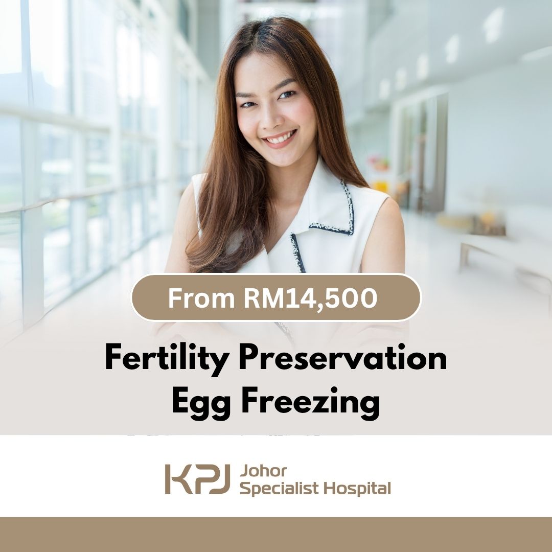 Fertility Preservation Egg Freezing - KPJ Johor SKU