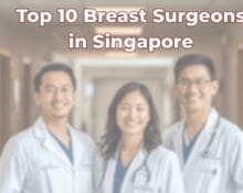 Top 10 Breast Surgeons in Singapore
