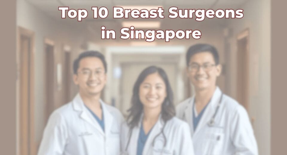 Top 10 Breast Surgeons in Singapore