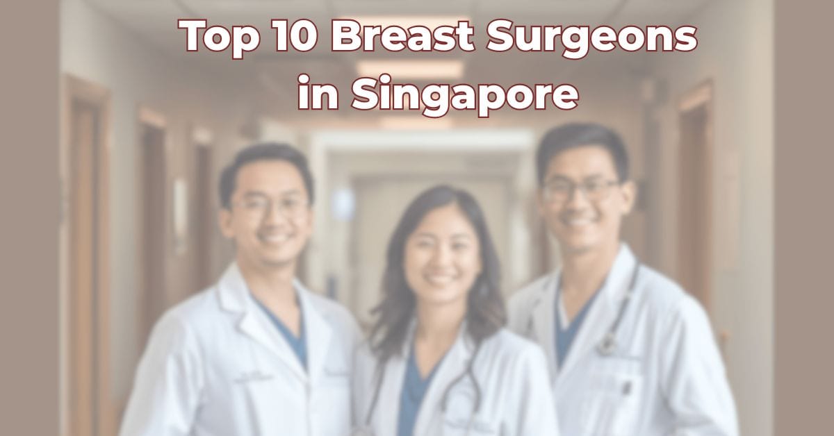 Top 10 Breast Surgeons in Singapore