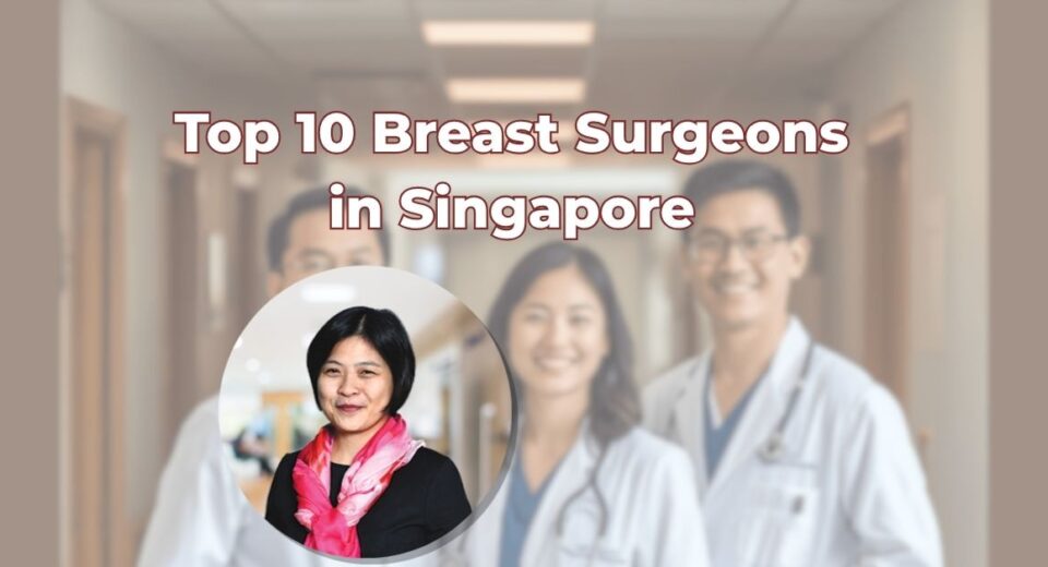 Top 10 Breast Surgeons in Singapore