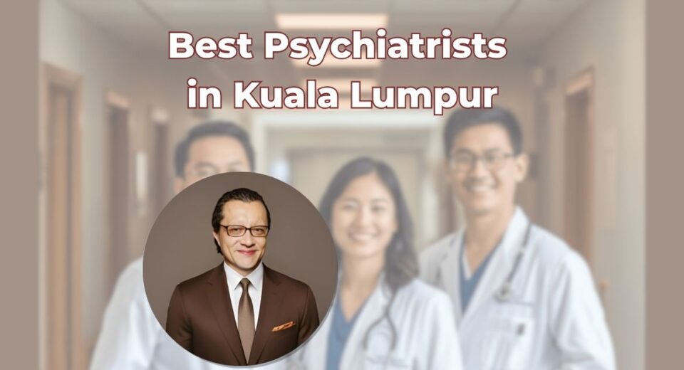 Best Psychiatrists in Kuala Lumpur