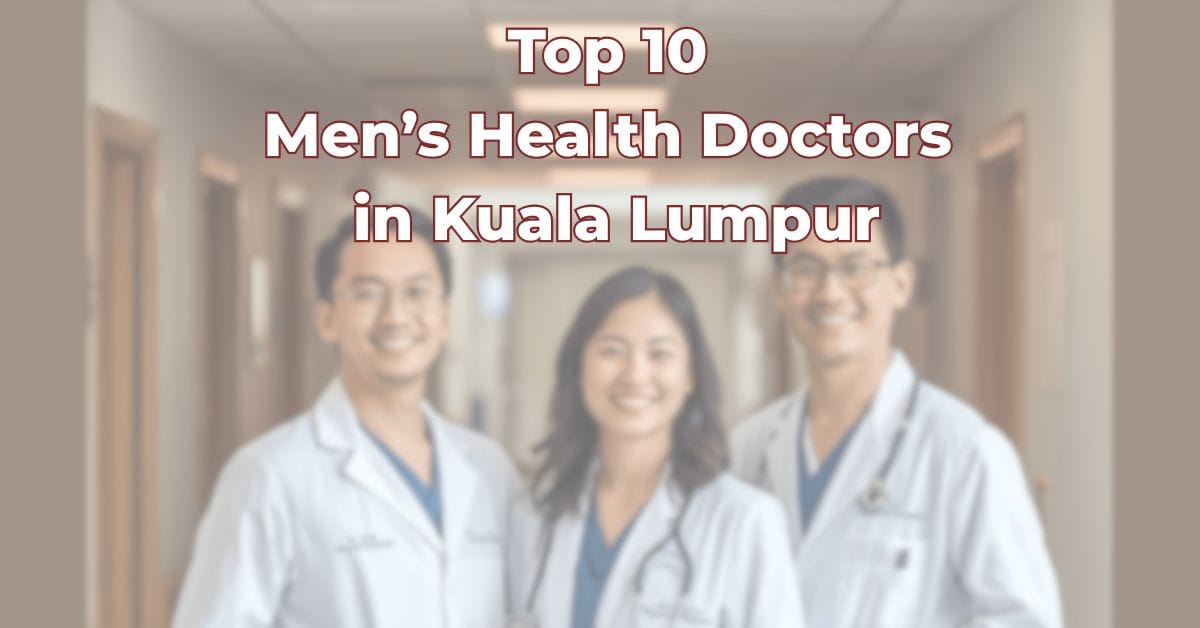 Top 10 Men’s Health Doctors in Kuala Lumpur