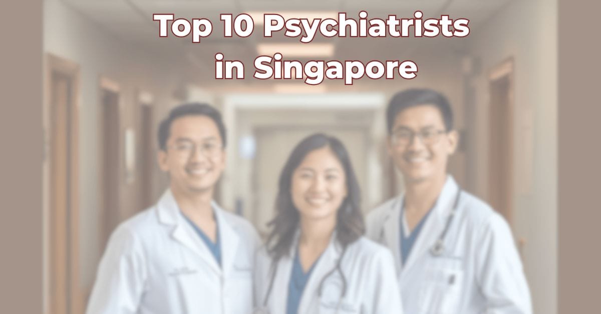Top 10 Psychiatrists in Singapore