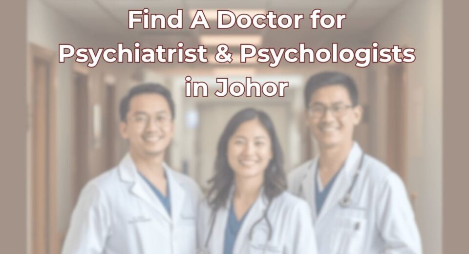 Find A Doctor for Psychiatrist & Psychologists in Johor