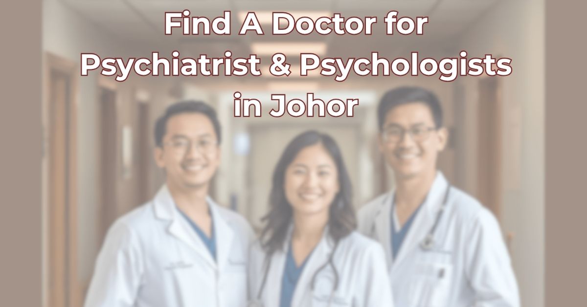 Find A Doctor for Psychiatrist & Psychologists in Johor