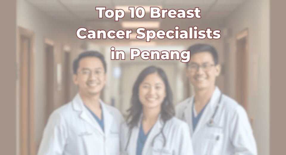 Top 10 Breast Cancer Specialists in Penang