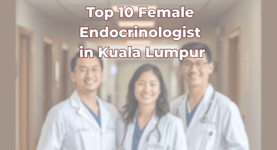 Top 10 Female Endocrinologist in Kuala Lumpur