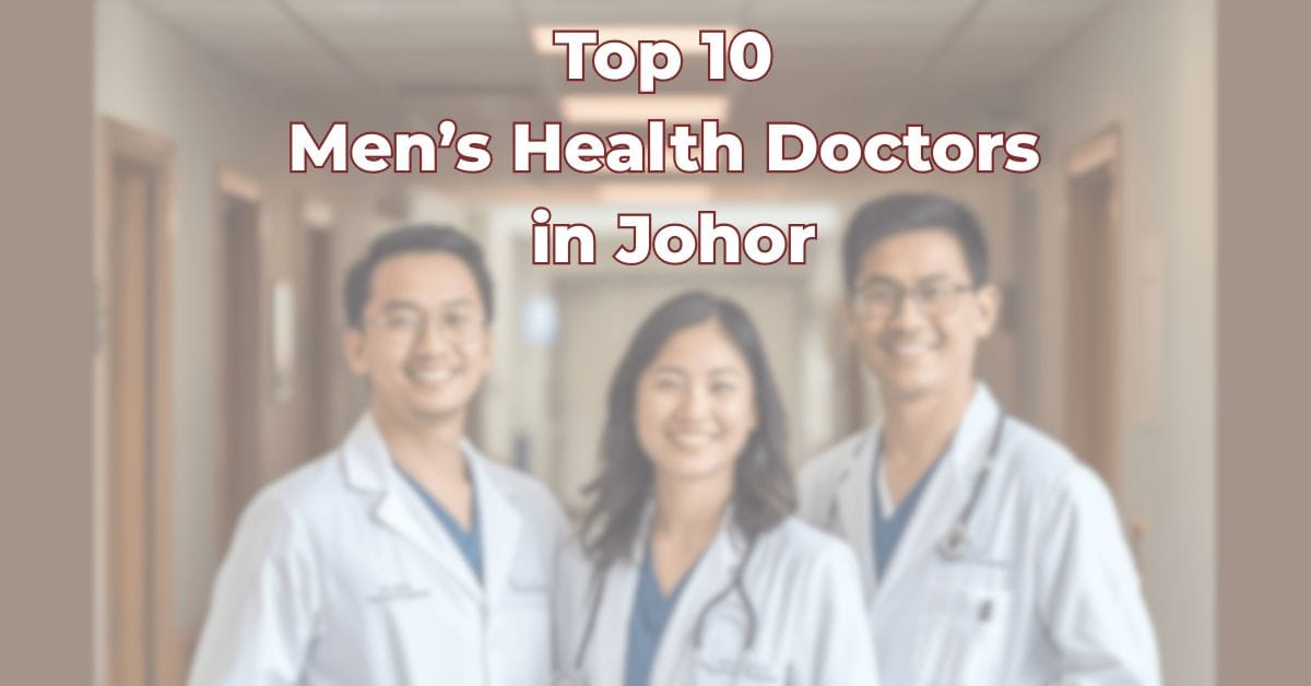 Top 10 Men’s Health Doctors in Johor