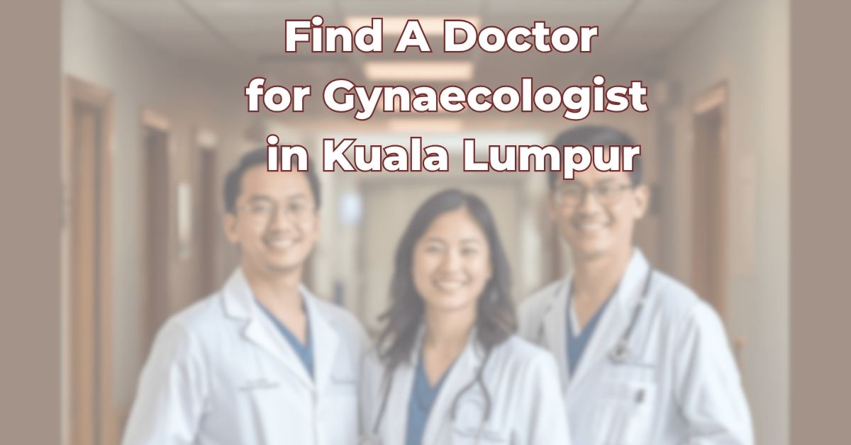Find A Doctor for Gynaecologist in Kuala Lumpur