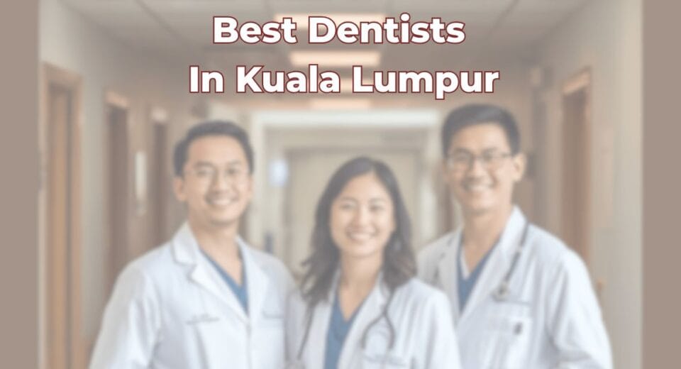 Best Dentists In Kuala Lumpur