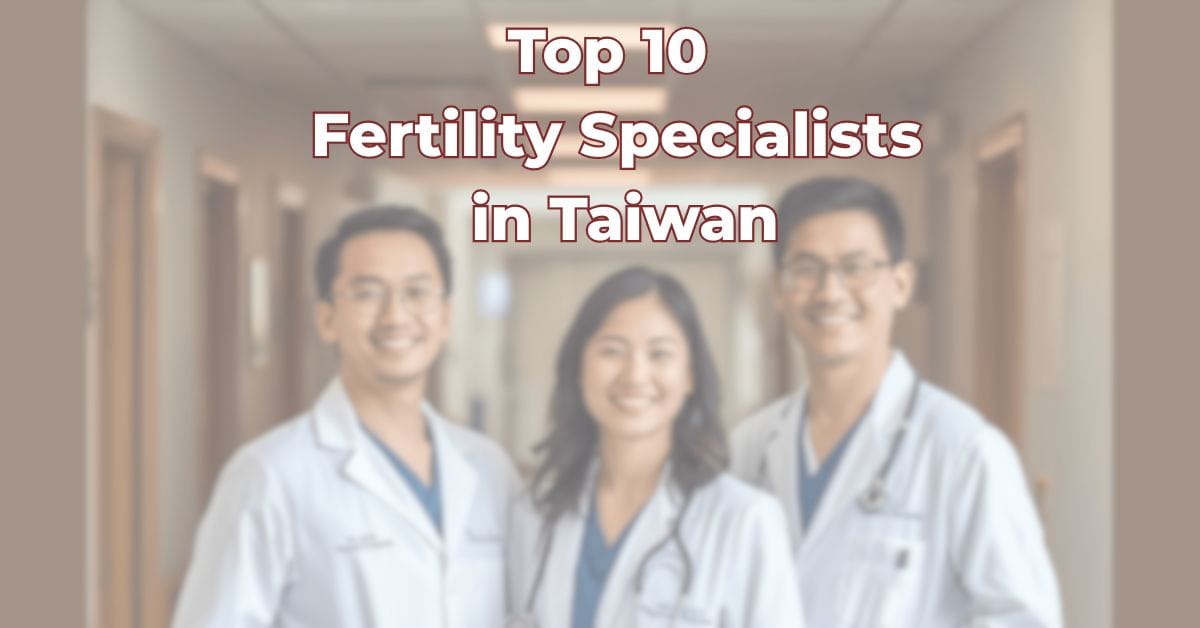 Top 10 Fertility Specialists in Taiwan