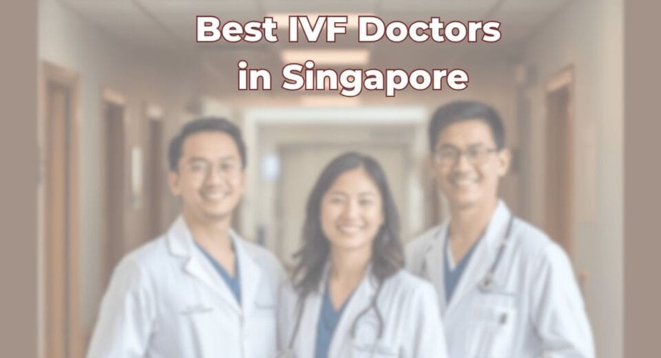 Best IVF Doctors in Singapore