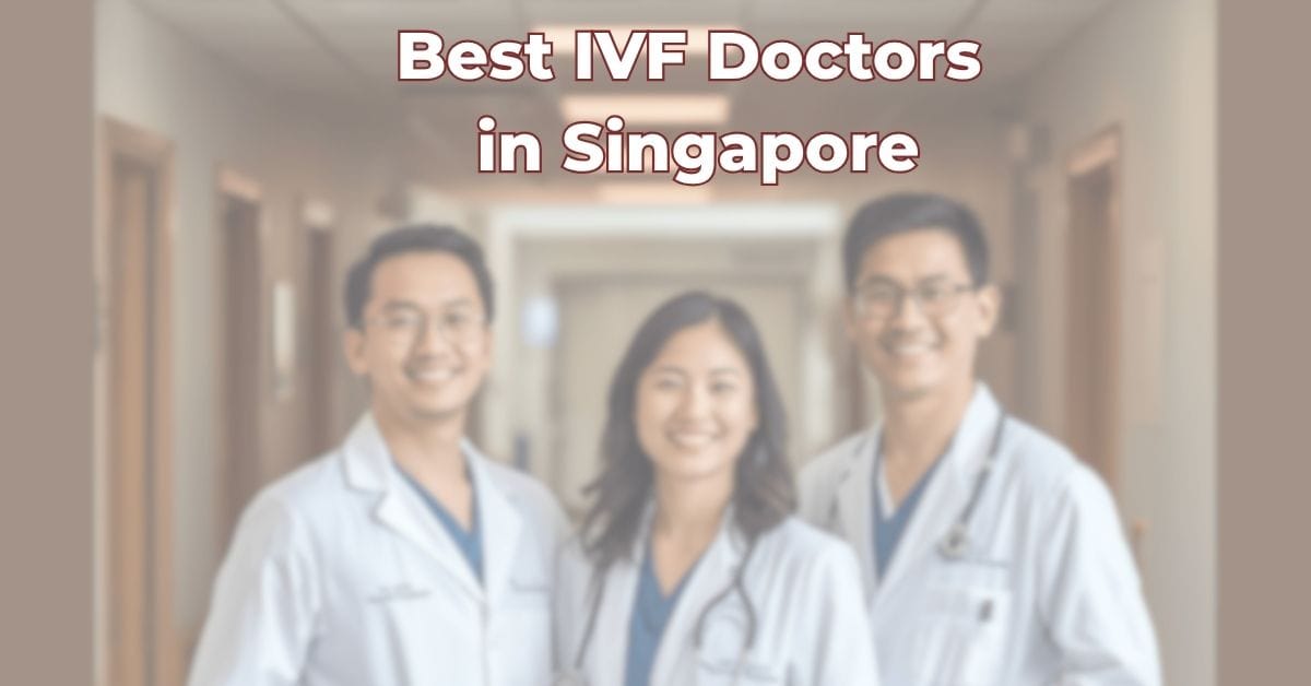 Best IVF Doctors in Singapore