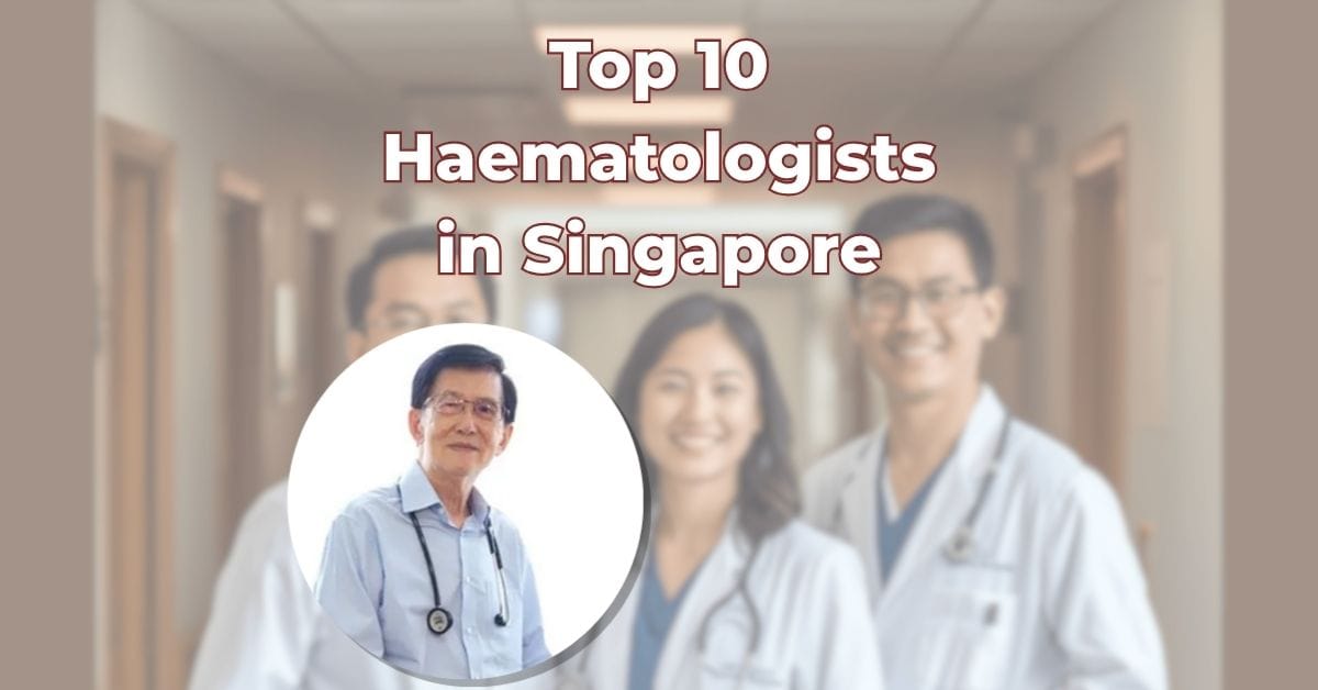 Top 10 Haematologists in Singapore