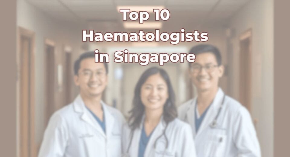 Top 10 Haematologists in Singapore