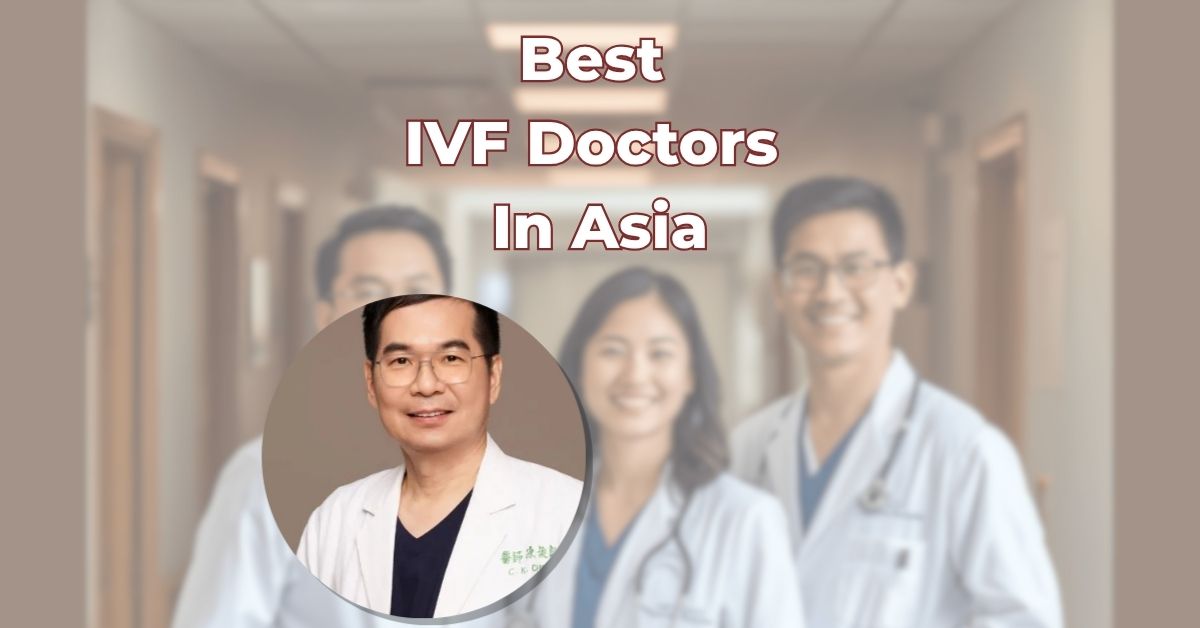 Best IVF Doctors In Asia