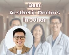Best Aesthetic Doctors in Johor