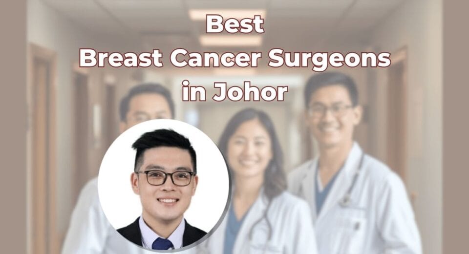 Best Breast Cancer Surgeons in Johor