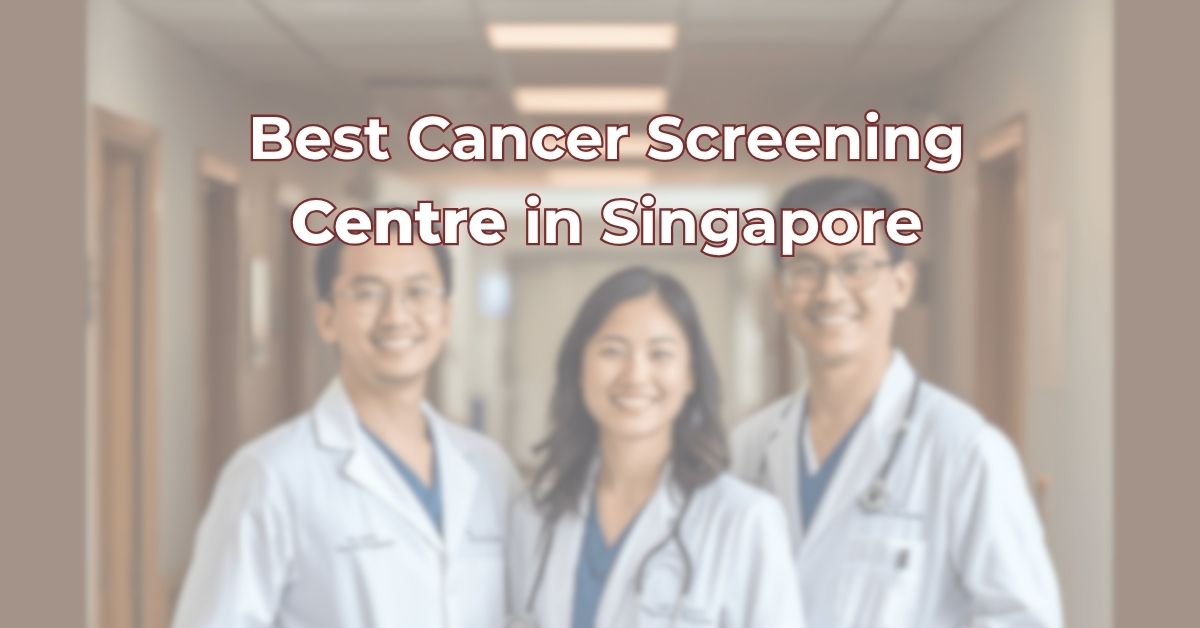Best Cancer Screening Centre Singapore