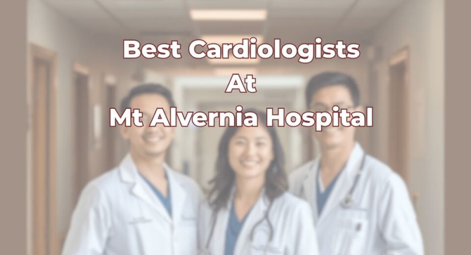Best Cardiologists At Mt Alvernia