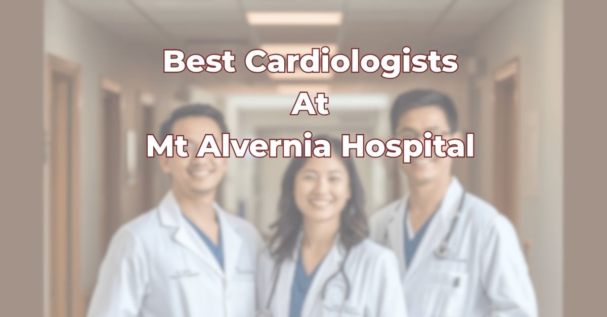 Best Cardiologists At Mt Alvernia