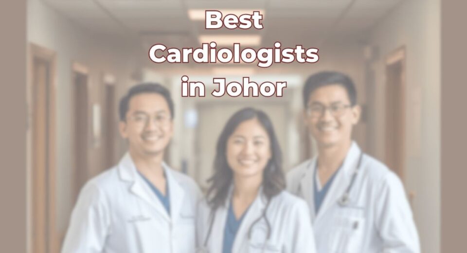 Best Cardiologists in Johor