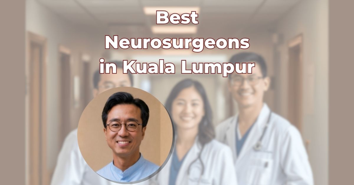 Best Neurosurgeons in Kuala Lumpur (2)