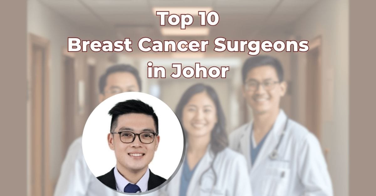 Top 10 Breast Cancer Surgeons in Johor