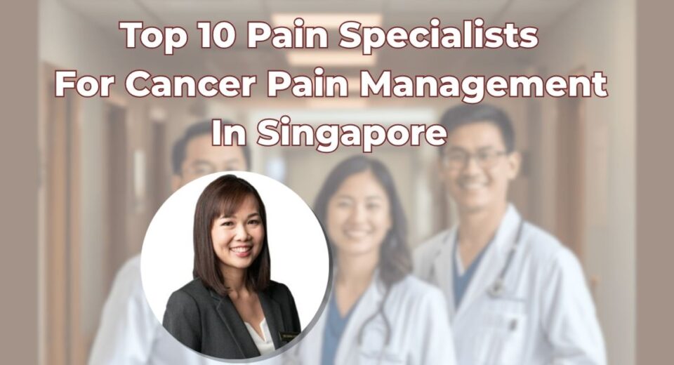 Top 10 Pain Specialists For Cancer Pain Management In Singapore - Dr Diana Chan