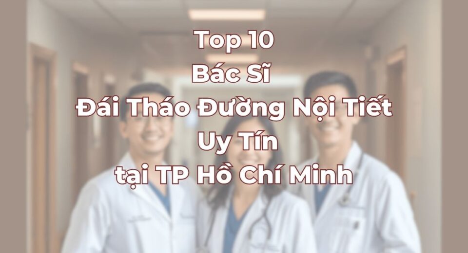 Top-10-bac-si-dai-thao-duong-noi-tiet-uy-tin-tai-tphcm.jpg