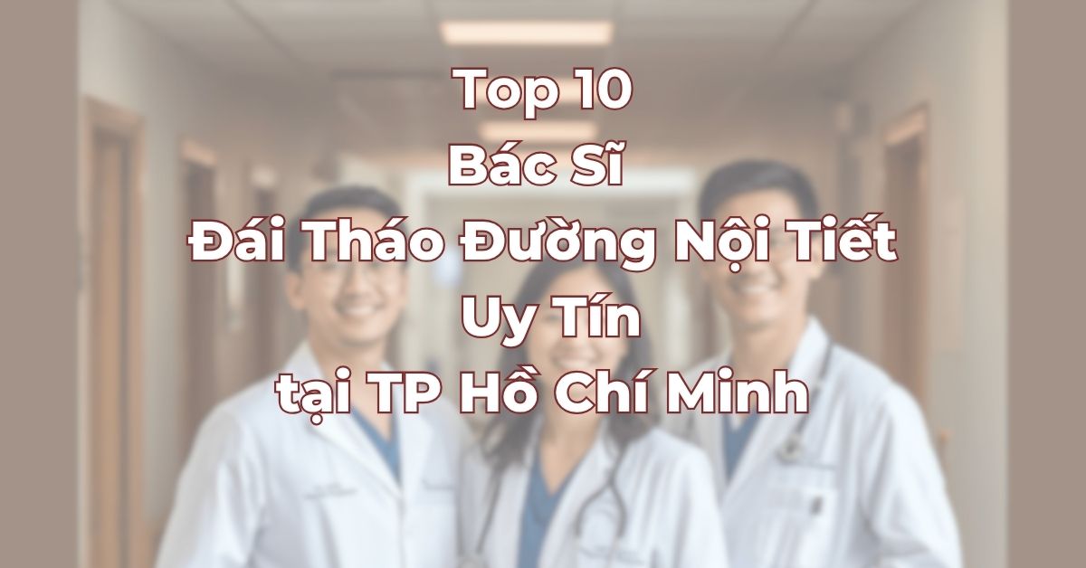 Top-10-bac-si-dai-thao-duong-noi-tiet-uy-tin-tai-tphcm.jpg