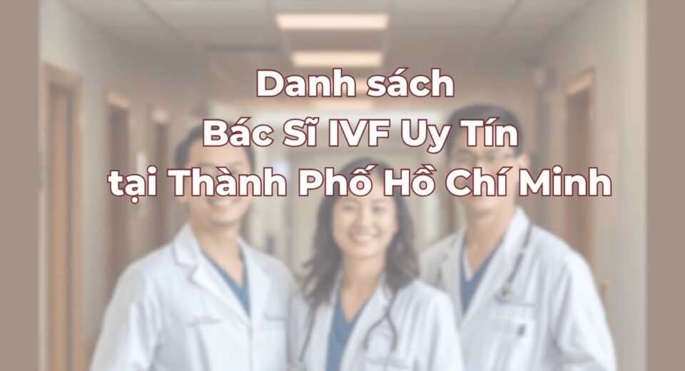danh-sach-bac-si-IVF-uy-tin-tai-TP-HCM.jpg