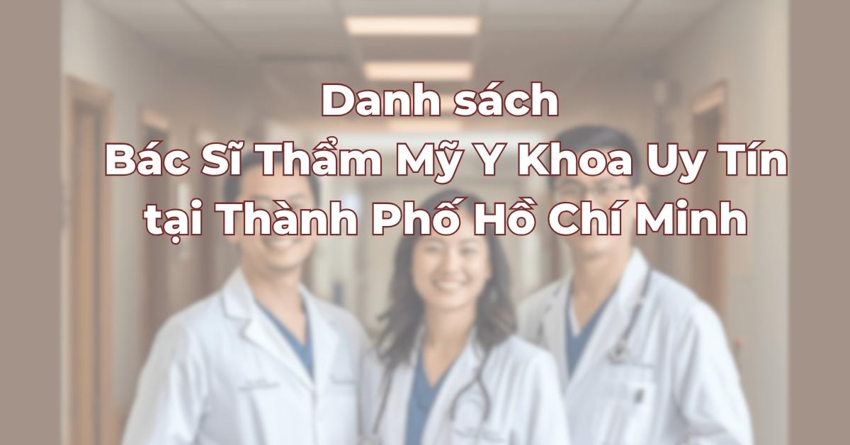 danh-sach-bac-si-tham-my-y-khoa-uy-tin-tai-tp-hcm