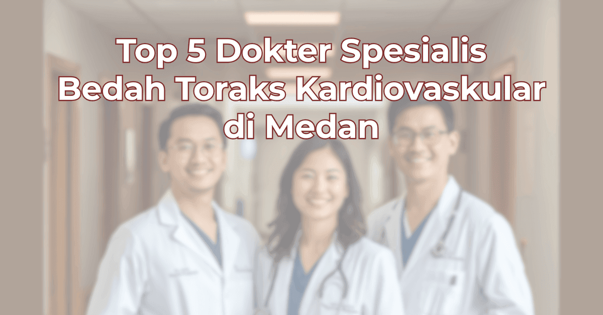 top-5-dokter-spesialis-bedah-toraks-kardiovaskular-di-medan-1024x536