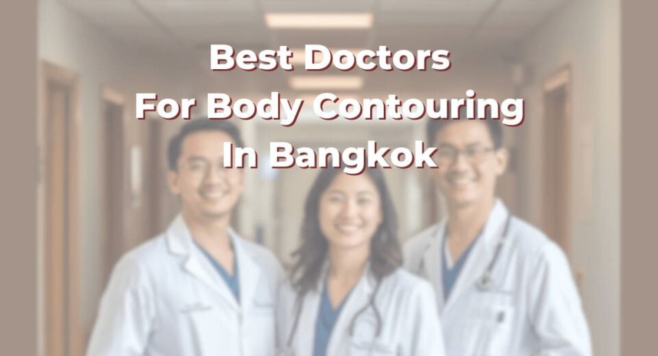Best Doctors For Body Contouring In Bangkok 365Asia List