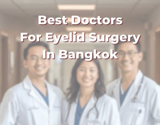 Best Doctors For Eyelid Surgery In Bangkok: 365Asia List