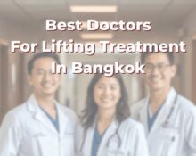 Best Doctors For Lifting Treatment In Bangkok: 365Asia List