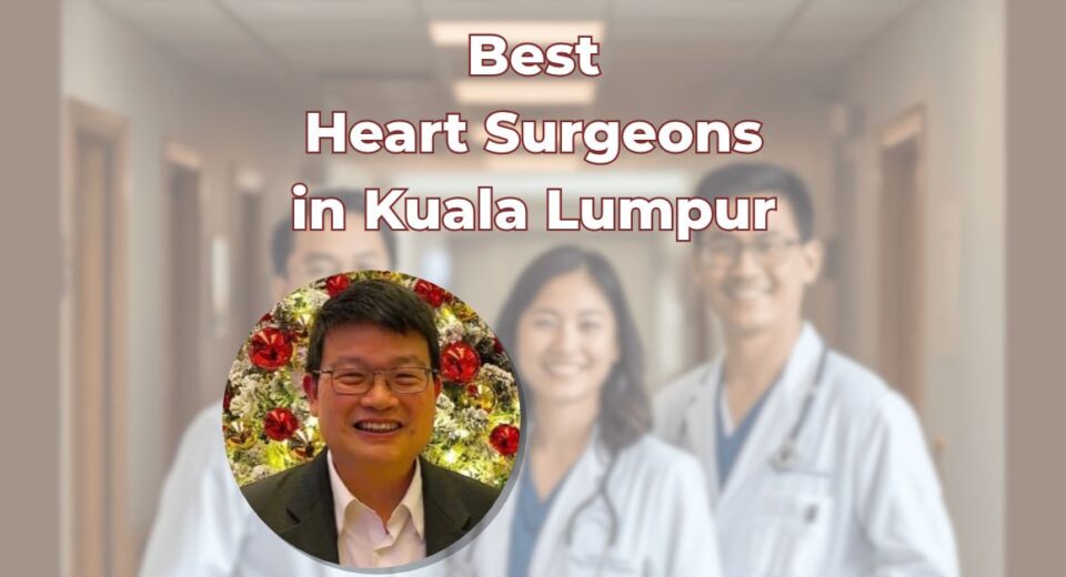 Best Heart Surgeons in Kuala Lumpur