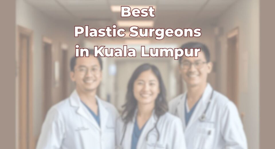 Best Plastic Surgeon Kuala Lumpur