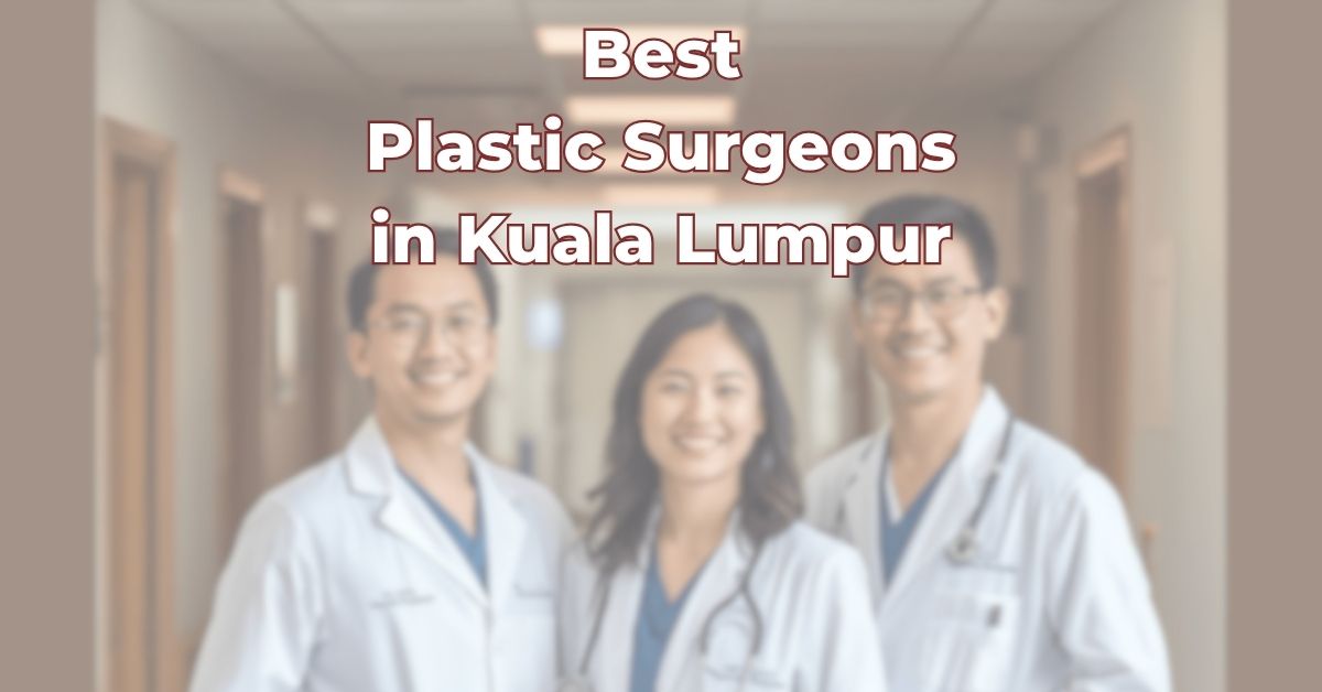 Best Plastic Surgeon Kuala Lumpur