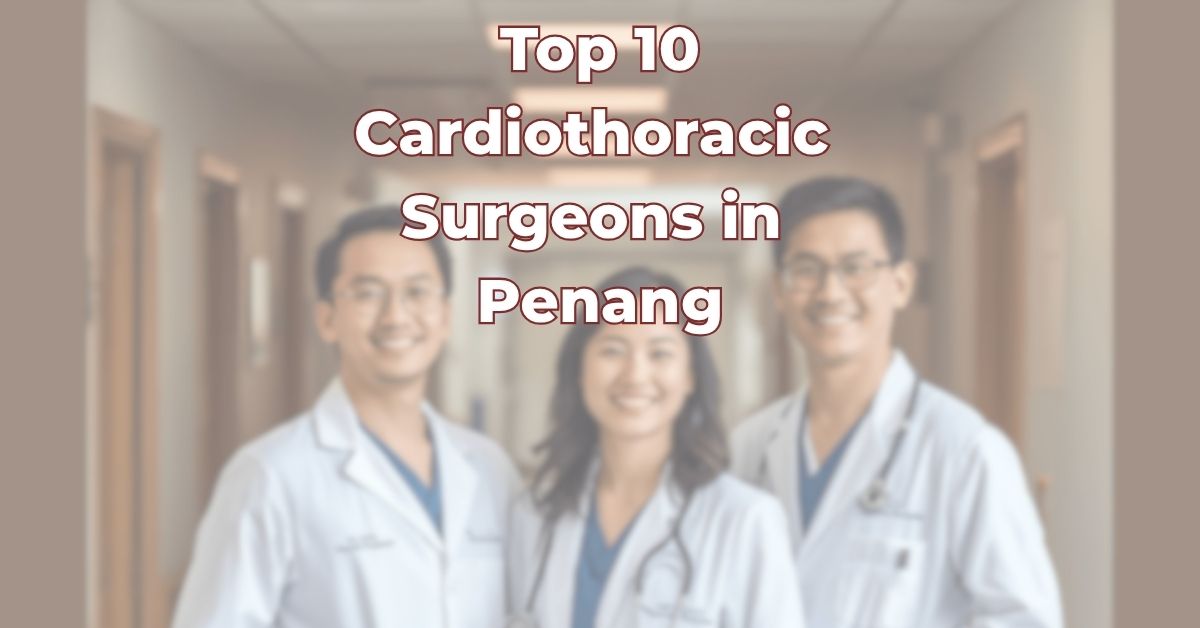 Cardiothoracic Surgeons in Penang
