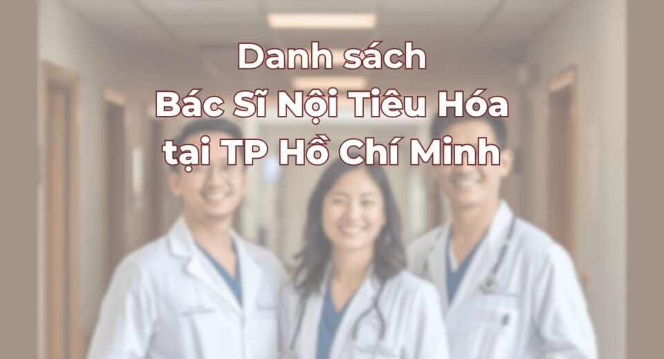 Danh-sach-bac-si-noi-tieu-hoa-uy-tin-tai-TPHCM.jpg
