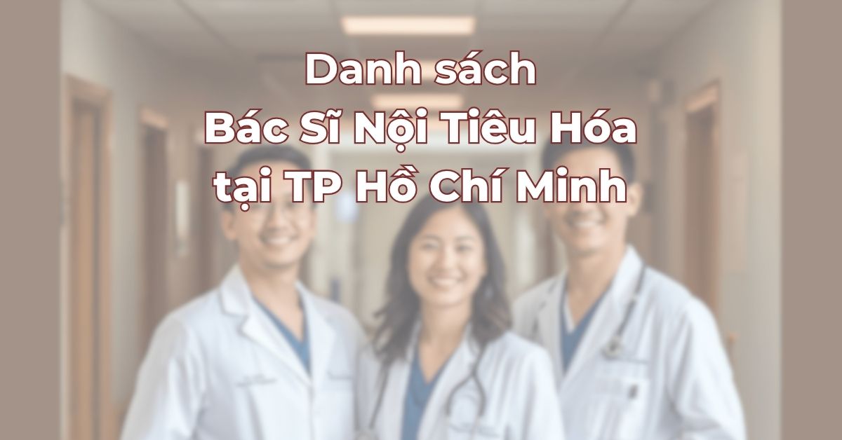 Danh-sach-bac-si-noi-tieu-hoa-uy-tin-tai-TPHCM.jpg