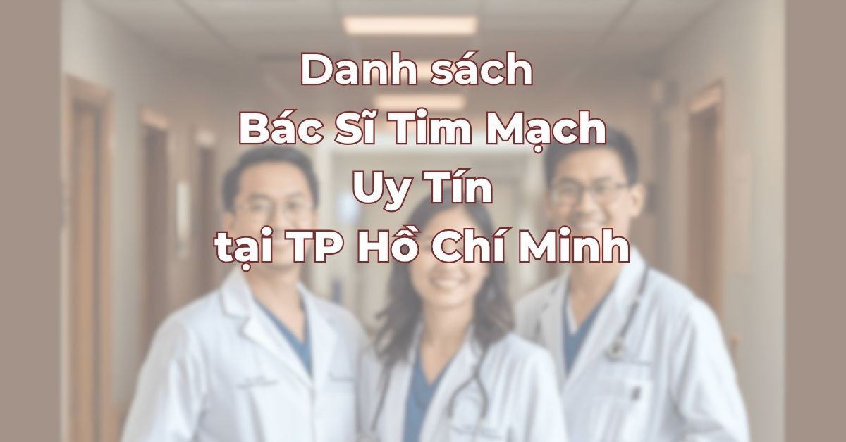 Danh-sach-bac-si-tim-mach-uy-tin-tai-Tp-Ho-Chi-Minh.jpg