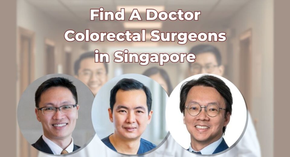Find A Doctor Colorectal Surgeons in Singapore